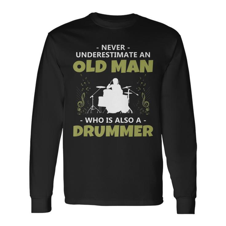 'Never Underestimate An Old Man Drummer' Music Long Sleeve T-Shirt