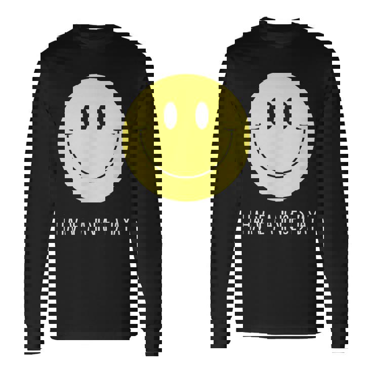 Have A Nice Day Yellow Smile Face Smiling Face Long Sleeve