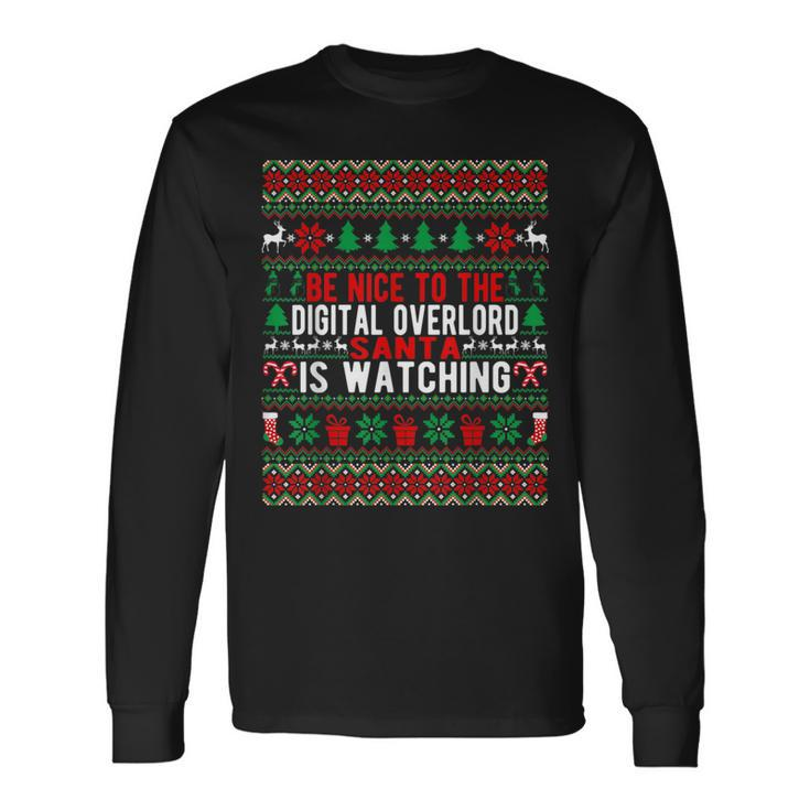 Be Nice To The Digital Overlord Santa Is Watching Christmas Long Sleeve T-Shirt Gifts ideas