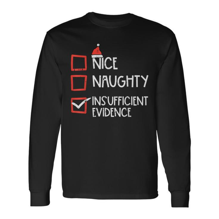 Nice Naughty Insufficient Evidence Christmas Fun Xmas Lawyer Long Sleeve T-Shirt
