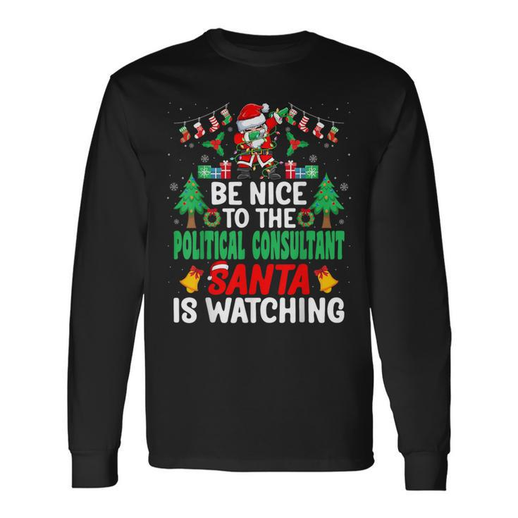 Be Nice To The Political Consultant Santa Christmas Long Sleeve T-Shirt Gifts ideas