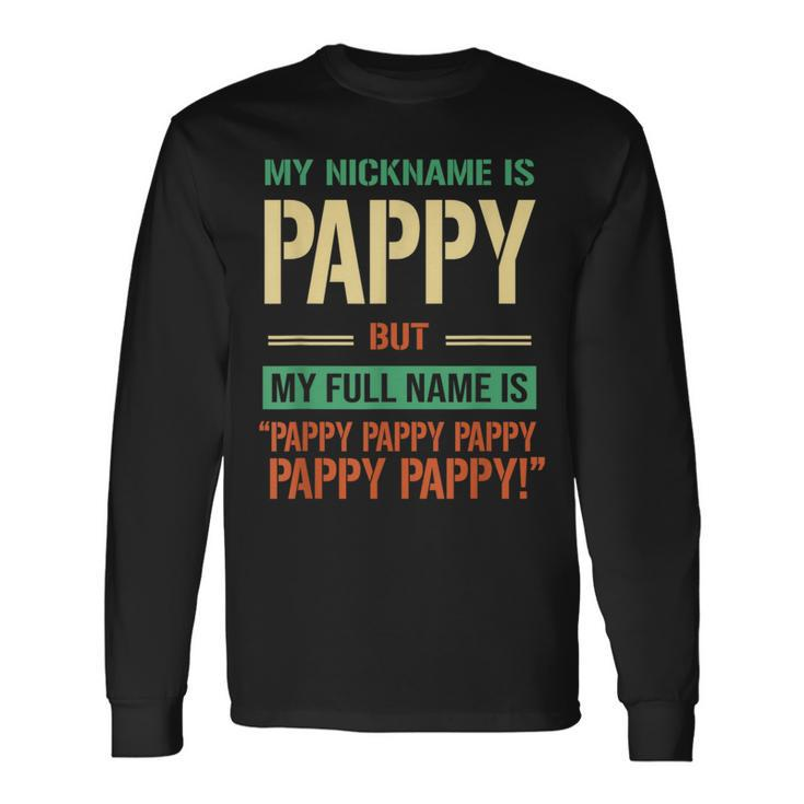 My Nickname Is Pappy Happy Daddy Fathers Day Long Sleeve T-Shirt