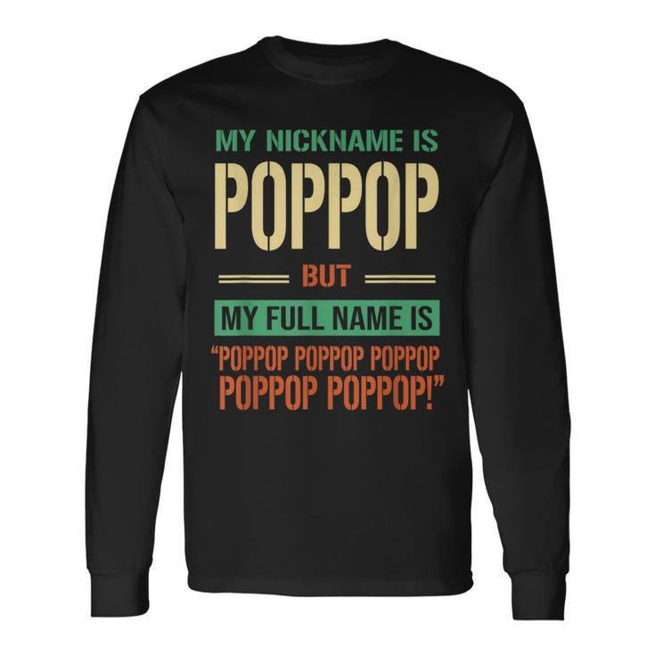 My Nickname Is Poppop Happy Daddy Fathers Day Long Sleeve T-Shirt