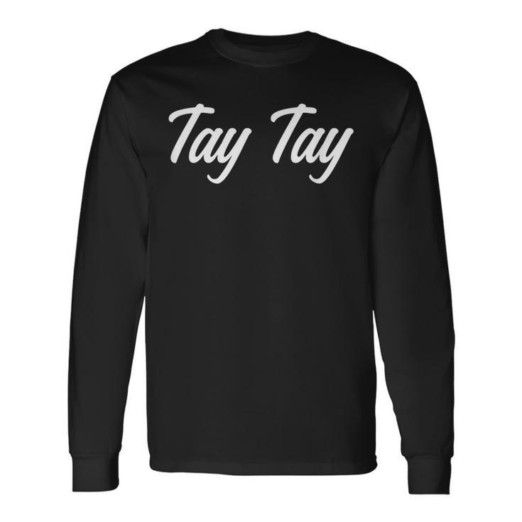 Nickname Tay Tay Taylor Script First Name Long Sleeve T-Shirt T-Shirt