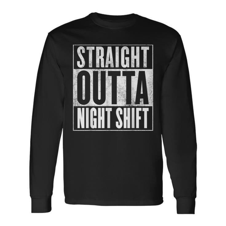 Night Shift T-Apparel Straight Outta Night Shift Apparel Long Sleeve T-Shirt