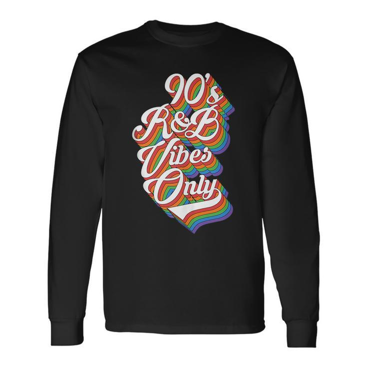 Nineties Vibes 90S R&B Soul Music Rnb Hip Hop Music 90S Vintage Long Sleeve T-Shirt T-Shirt