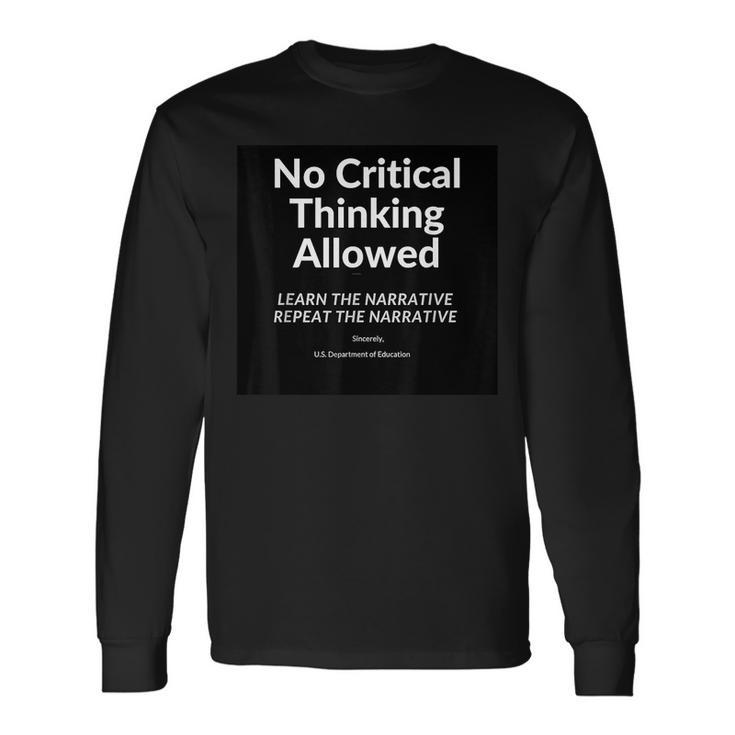 No Critical Thinking Allowed Long Sleeve T-Shirt