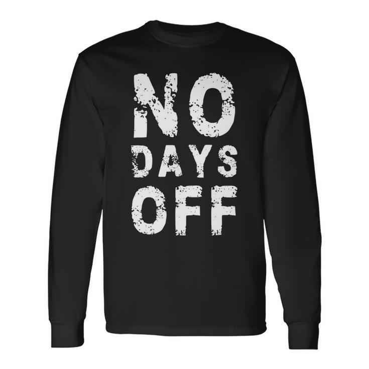 No Days Off Gym Quote Women Exercise Workout Fitness Long Sleeve T-Shirt