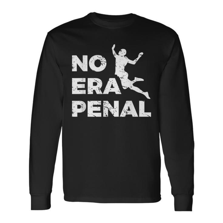 No Era Penal Mexican Football Fans Long Sleeve T-Shirt