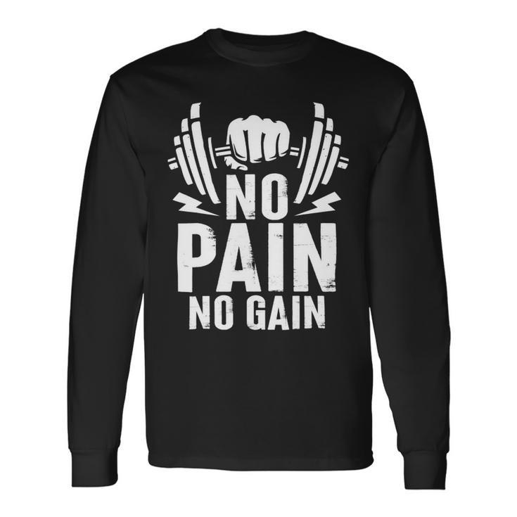 No Pain No Gain Fitness Training Gymweightlifting Sport Long Sleeve T-Shirt