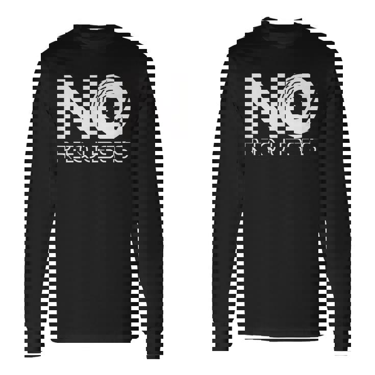 No Requests Long Sleeve T-Shirt