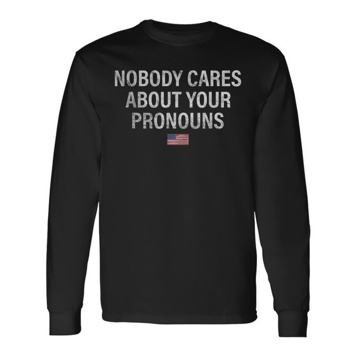 Nobody Cares About Your Pronouns Usa Flag July 4Th Pronouns Long Sleeve T-Shirt T-Shirt