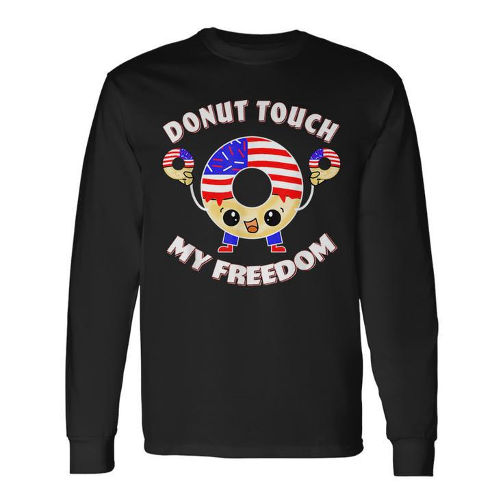 Do Not Donut Touch My Freedom Pun Usa 4Th Of July Usa Long Sleeve T-Shirt T-Shirt