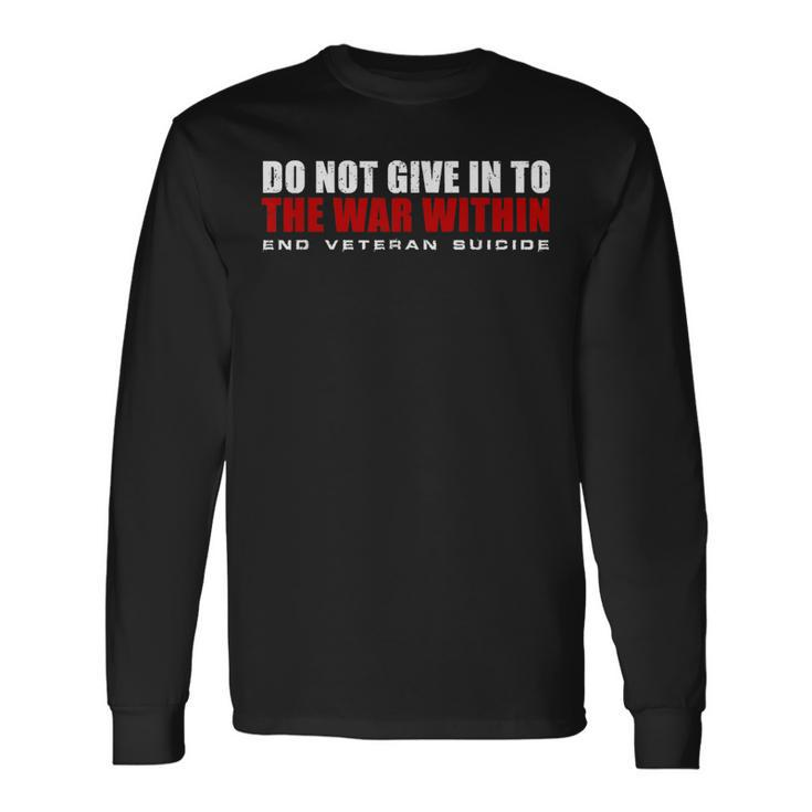 Do Not Give In To The War Within End Veteran Suicide Long Sleeve T-Shirt