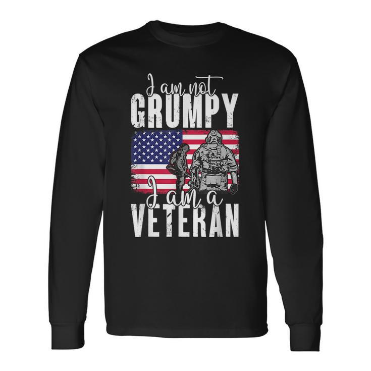 I Am Not Grumpy I Am A Veteran Patriotic Veteran Humor Long Sleeve T-Shirt