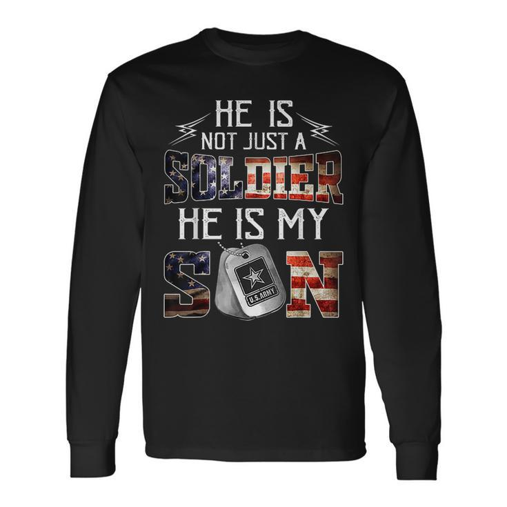 He Is Not Just A Soldier He Is My Son Veteran Long Sleeve T-Shirt T-Shirt