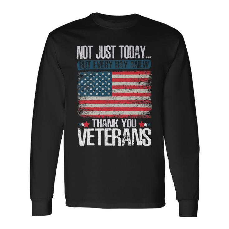 Not Just Today Thank You Veterans 294 Long Sleeve T-Shirt