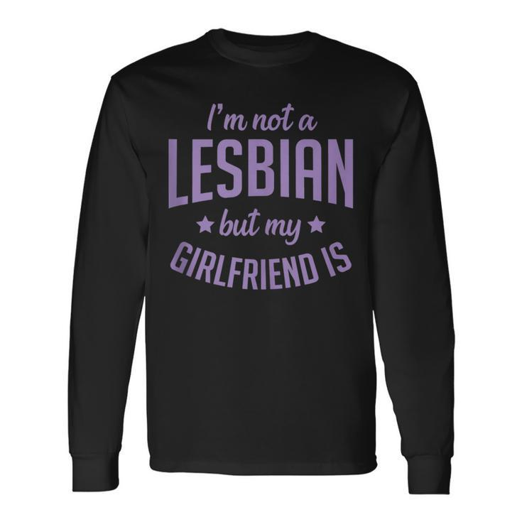 Im Not A Lesbian But My Girlfriend Is Matching Couple Long Sleeve T-Shirt T-Shirt