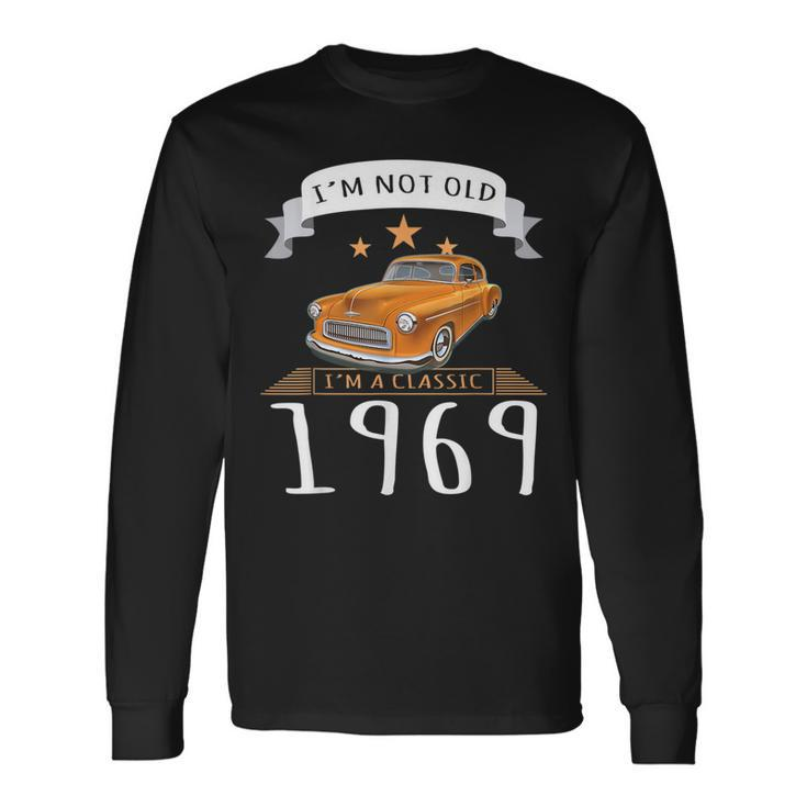 Im Not Old Im Classic 1969 Vintage Car Long Sleeve T-Shirt