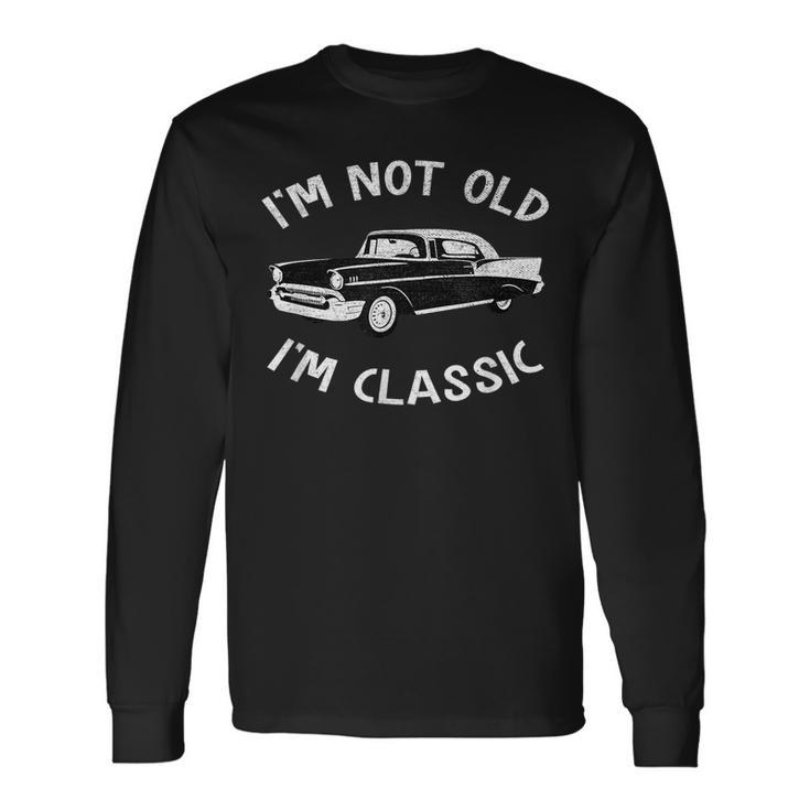 Im Not Old Im Classic Classic Car Retro Vintage Long Sleeve T-Shirt