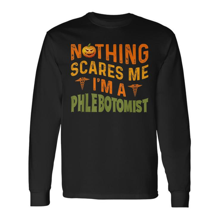 Nothing Scared Me Im A Phlebotomist Witch Pumpkin Halloween Pumpkin Long Sleeve T-Shirt T-Shirt