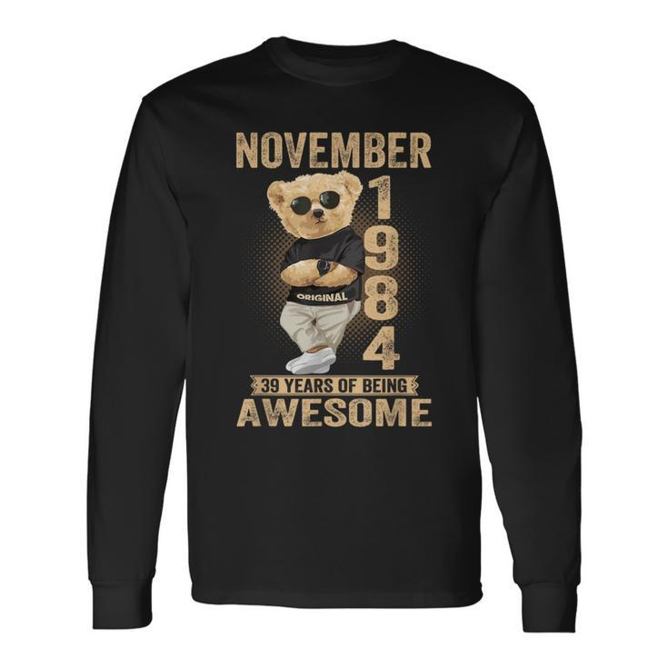 November 1984 39Th Birthday 2023 39 Years Of Being Awesome Long Sleeve T-Shirt