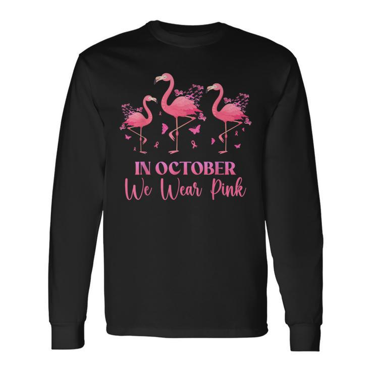 In October We Wear Pink Breast Cancer Awareness Flamingo Long Sleeve T-Shirt