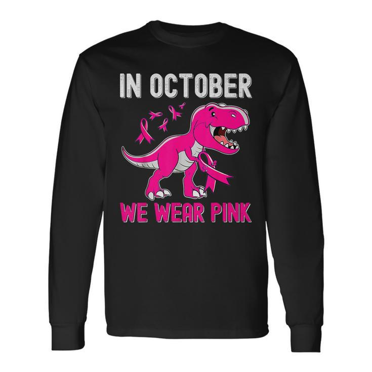 In October We Wear Pink Breast Cancer Long Sleeve T-Shirt