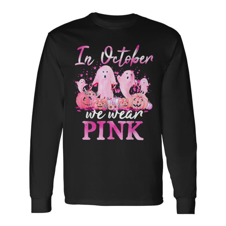 In October We Wear Pink Ghost Pumpkin Breast Cancer Warrior Long Sleeve T-Shirt
