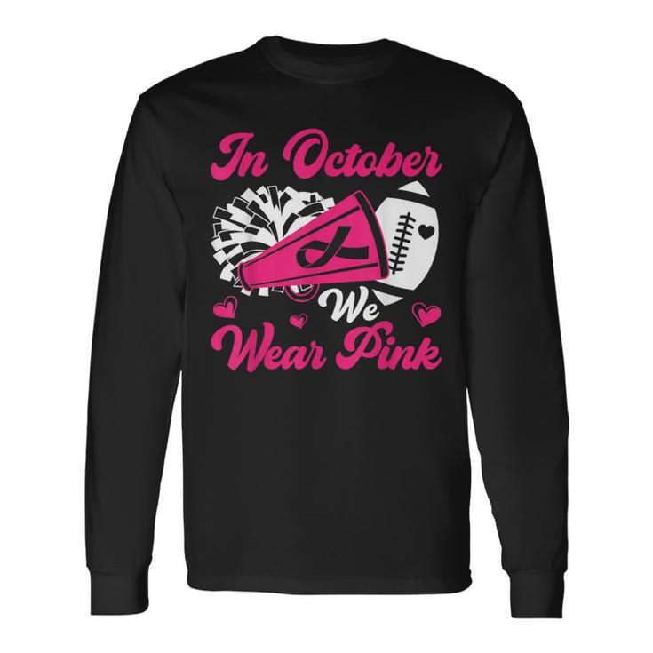 In October We Wear Pink Ribbon Cheer Breast Cancer Awareness Long Sleeve T-Shirt