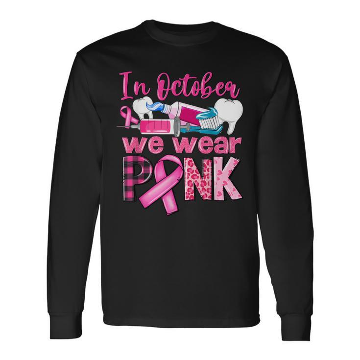 In October We Wear Pink Tooth Dental Breast Cancer Awareness Long Sleeve T-Shirt