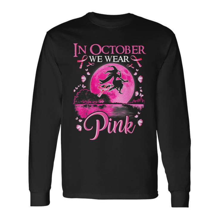 In October We Wear Pink Witch Ribbon Breast Cancer Halloween Long Sleeve T-Shirt