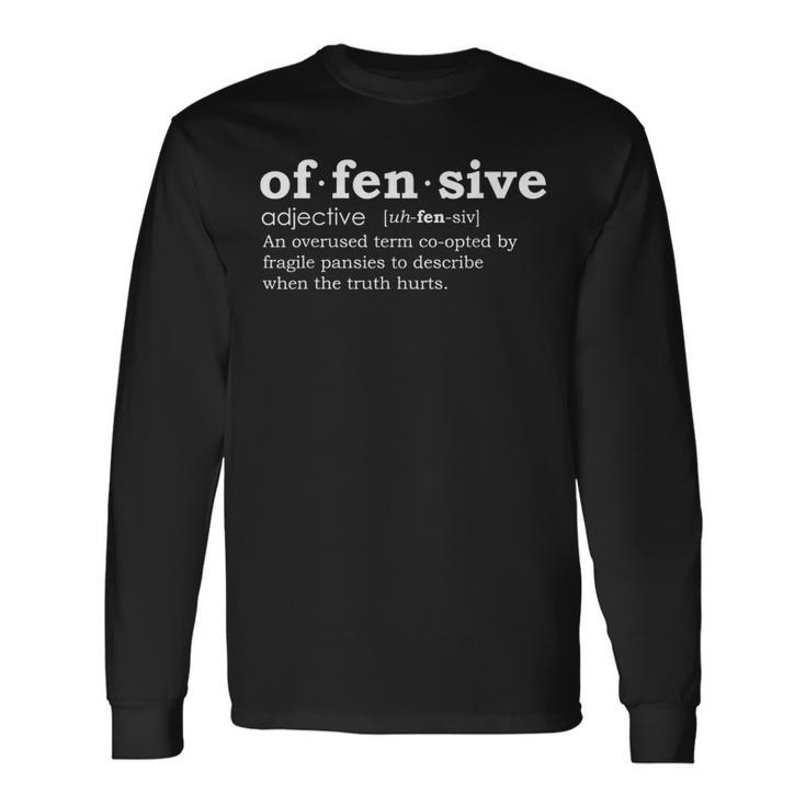 Offensive Definition An Overused Term Co Opted By Fragile Long Sleeve T-Shirt