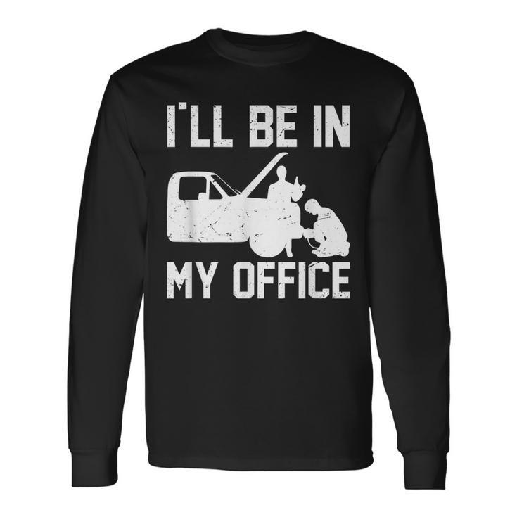 Office Mechanic Workshop Garage Car Lover Mechanic  Long Sleeve T-Shirt