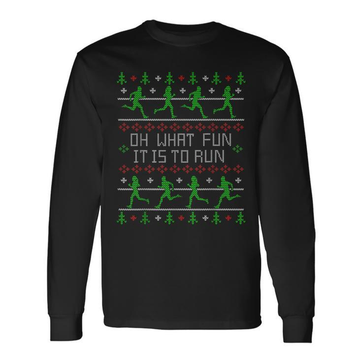Oh What Fun It Is To Run Ugly Christmas Sweater Party Long Sleeve T-Shirt