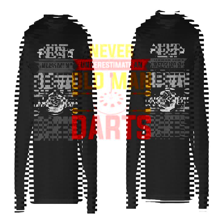Old Dart Never Underestimate An Old Man Who Plays Darts Long Sleeve T-Shirt