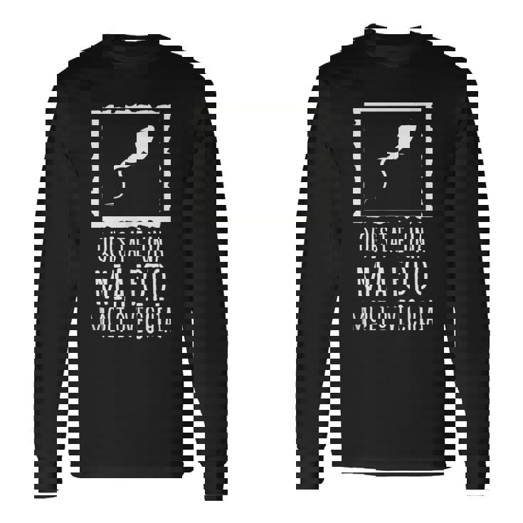 This Is A Very Old Photo Of Me Sperm Image Italian Words Long Sleeve T-Shirt T-Shirt