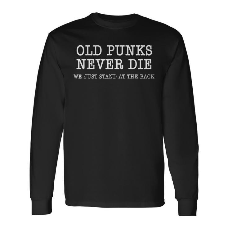 Old Punks Never Die Rock Punk Anarchy Metal Roll Music Long Sleeve T-Shirt