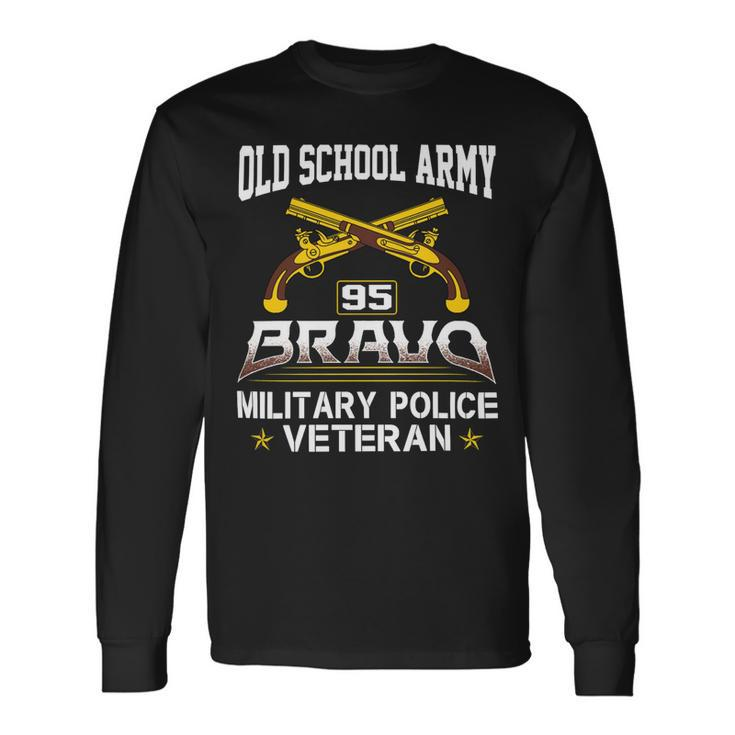Old School Army 95 Bravo Military Police Veteran Shirt Long Sleeve T-Shirt Gifts ideas