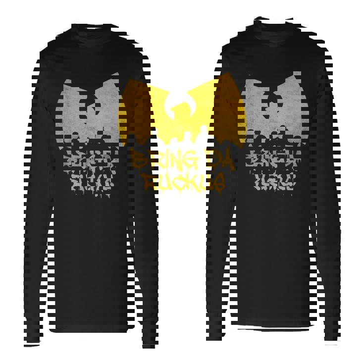 Old School Hip Hop Bring Da Ruckus Long Sleeve T-Shirt