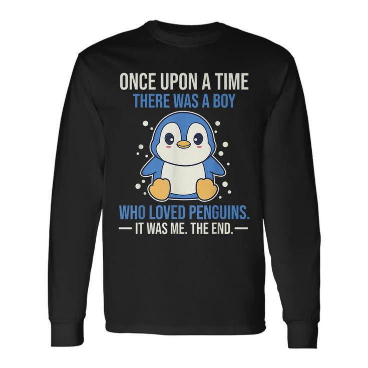 Once There Was A Boy Who Loved Penguins Long Sleeve T-Shirt