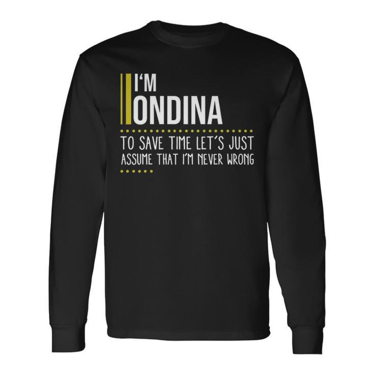 Ondina Name Imdina Im Never Wrong Long Sleeve T-Shirt