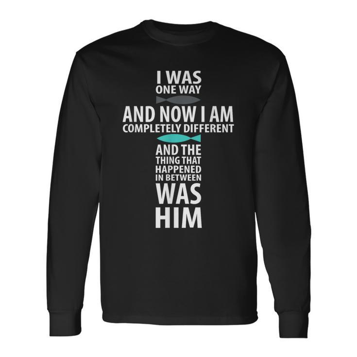 I Was One Way Chosen Completely Different Long Sleeve