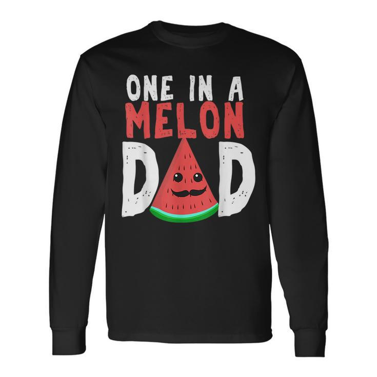 One In A Melon Dad Watermelon Pun Summer Fathers Day Long Sleeve T-Shirt