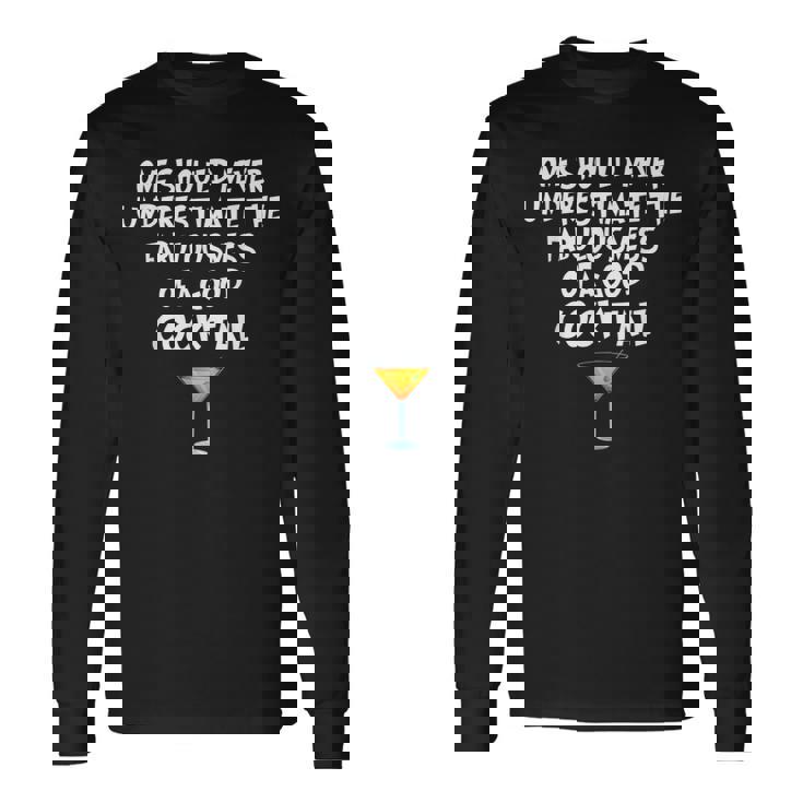One Should Never Underestimate A Good Cocktail Long Sleeve T-Shirt