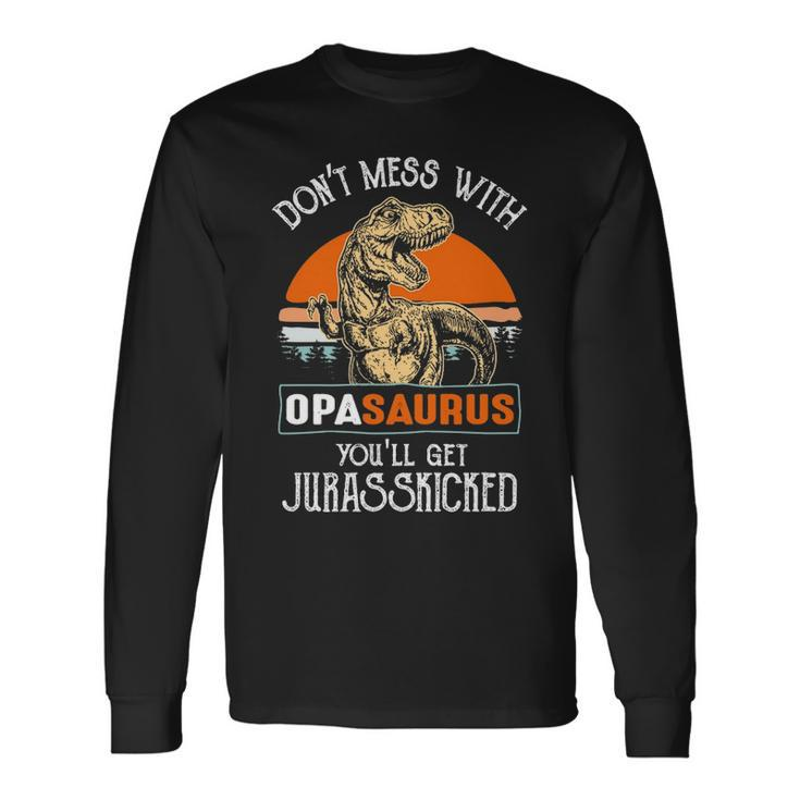 Opa Grandpa Dont Mess With Opasaurus Long Sleeve T-Shirt
