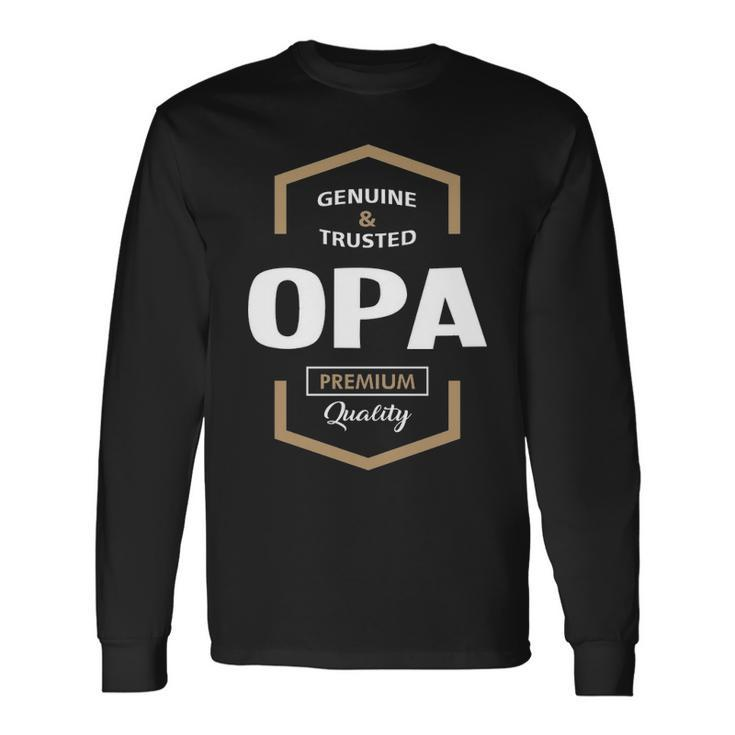 Opa Grandpa Genuine Trusted Opa Quality Long Sleeve T-Shirt