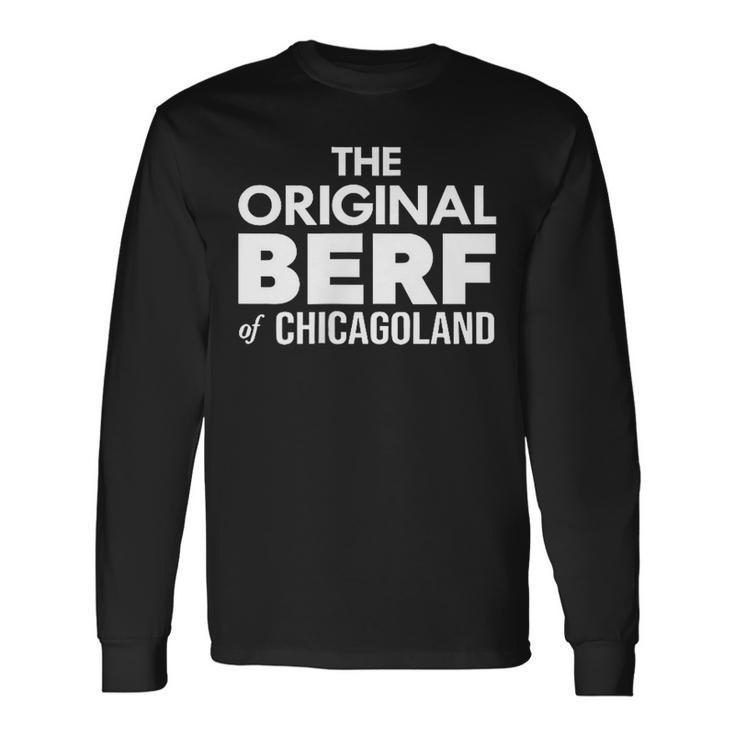 The Original Berf Of Chicagoland Long Sleeve T-Shirt