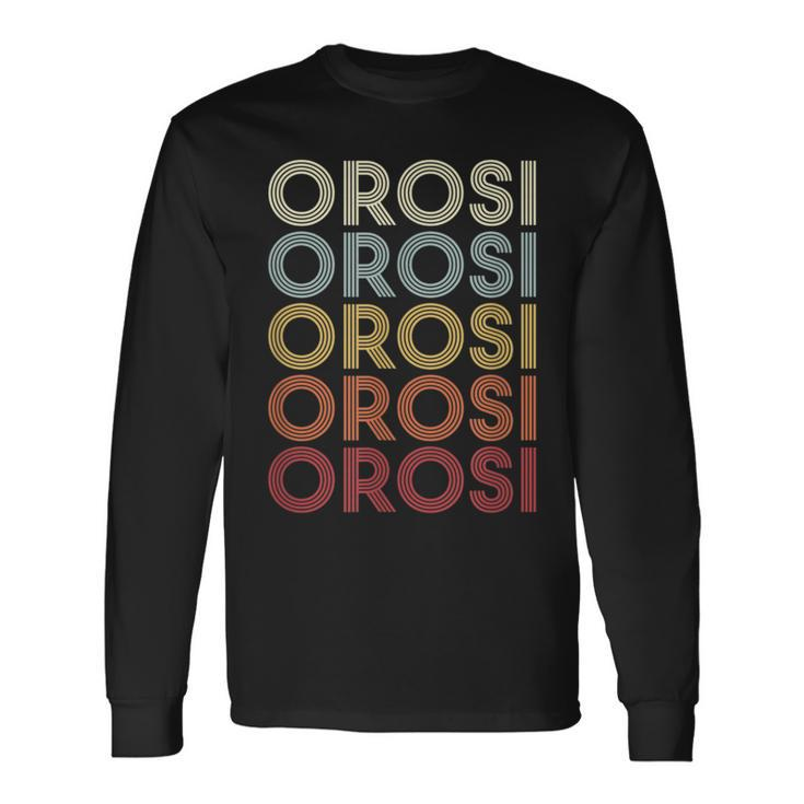 Orosi California Orosi Ca Retro Vintage Text Long Sleeve T-Shirt