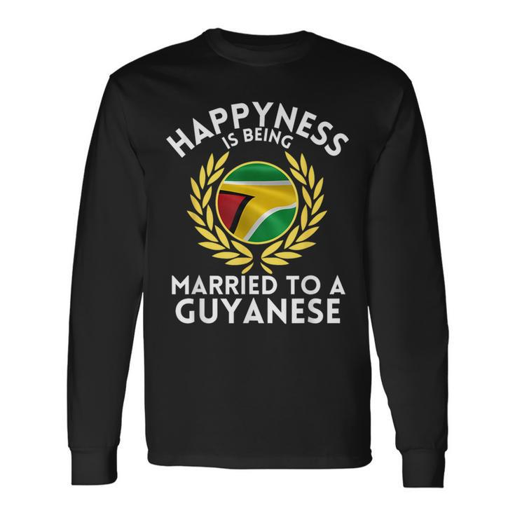 Outfit Happyness Is Being Married To A Guyanese Long Sleeve T-Shirt